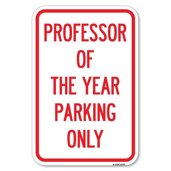 Signmission Professor of the Year Parking Only Heavy-Gauge Aluminum Sign, 12" x 18", A-1218-23235 A-1218-23235 - main
